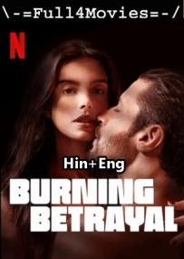 Burning Betrayal<span style=color:#777> 2023</span> 480p WEB HDRip Hindi ORG Dual DD 2 0 x264 ESubs Full4Movies