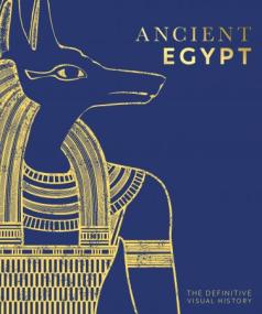 Ancient Egypt - The Definitive Illustrated History (DK Classic History), US Edition