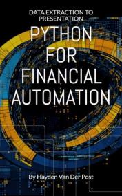 Python For Financial Automation - Data Extraction To Presentation