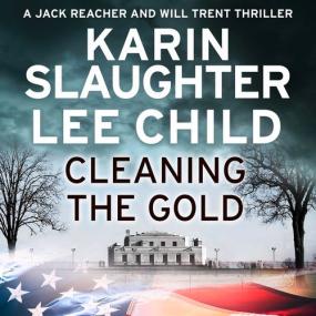 Karin Slaughter, Lee Child -<span style=color:#777> 2019</span> - Cleaning the Gold (Thriller)