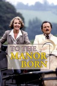 To the Manor Born<span style=color:#777> 1979</span> S01-S03 Complete 720p WEB-DL H264 BONE