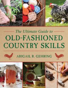 The Ultimate Guide to Old Fashioned Country Skills