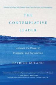 The Contemplative Leader - Uncover the Power of Presence and Connection