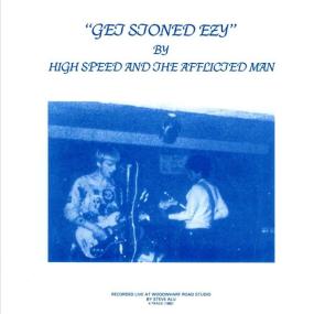 High Speed And The Afflicted Man - Get Stoned Ezy (2013 Reissue) PBTHAL (1982 Punk) [Flac 24-96 LP]