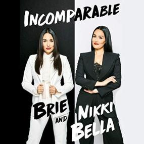 Brie Bella, Nikki Bella -<span style=color:#777> 2020</span> - Incomparable (Memoirs)