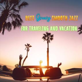 VA - Best Groovy Smooth Jazz for Traveling and Vacation -<span style=color:#777> 2024</span> - WEB FLAC 16BITS 44 1KHZ-EICHBAUM