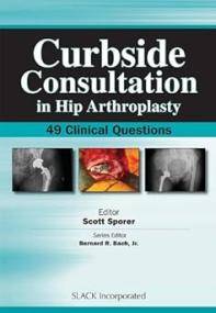 Curbside Consultation in Hip Arthroplasty - 49 Clinical Questions