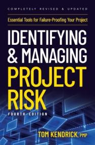 Identifying and Managing Project Risk - Essential Tools for Failure-Proofing Your Project, 4th Edition