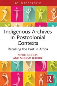 Indigenous Archives in Postcolonial Contexts - Recalling the Past in Africa