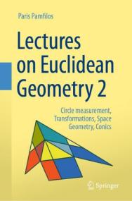 Lectures on Euclidean Geometry - Volume 2 - Circle measurement, Transformations, Space Geometry, Conics