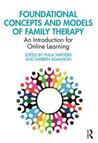 Foundational Concepts and Models of Family Therapy - An Introduction for Online Learning