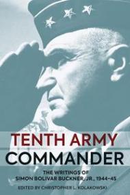 Tenth Army Commander - The World War II Diary of Simon Bolivar Buckner Jr