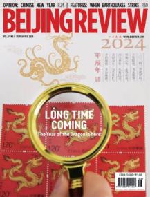 Beijing Review - Vol 67 No 6, February 8,<span style=color:#777> 2024</span>