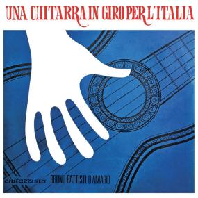 Bruno Battisti D'Amario - Una Chitarra In Giro Per L'Italia -<span style=color:#777> 2023</span> - WEB FLAC 16BITS 44 1KHZ-EICHBAUM