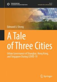 [ CourseWikia com ] A Tale of Three Cities - Urban Governance of Shanghai, Hong Kong, and Singapore During COVID-19