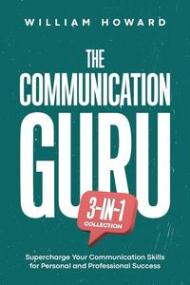 [ CourseWikia com ] The Communication Guru 3-in-1 Collection - Supercharge Your Communication Skills for Personal and Professional Success