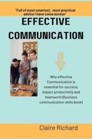 EFFECTIVE COMMUNICATION - Why effective communication is essential for success, impact productivity and teamwork