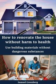 How to renovate the house without harm to health - Use building materials without dangerous substances