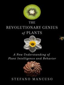 The Revolutionary Genius of Plants - A New Understanding of Plant (True EPUB)Intelligence and Behavior
