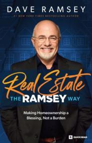 [ FreeCryptoLearn com ] Real Estate - The Ramsey Way - Making Home Ownership a Blessing, Not a Burden
