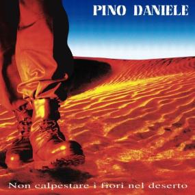 Pino Daniele - Non calpestare i fiori nel deserto (2021 Remaster) (1995 Pop) [Flac 24-96]