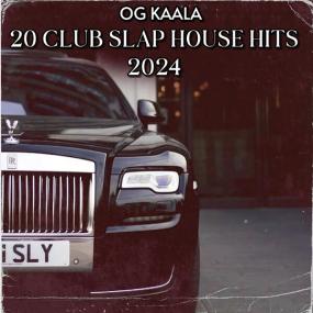 OG KAALA - 20 Club Slap House Hits<span style=color:#777> 2024</span> -<span style=color:#777> 2024</span> - WEB mp3 320kbps-EICHBAUM