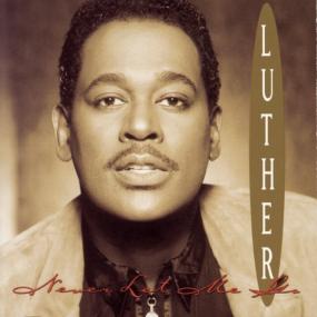Luther Vandross - Never Let Me Go (1993 Soul Funk R&B) [Flac 24-44]