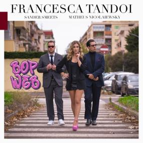 Francesca Tandoi, Matheus Nicolaiewsky & Sander Smeets - Bop Web (2024 Jazz) [Flac 24-96]