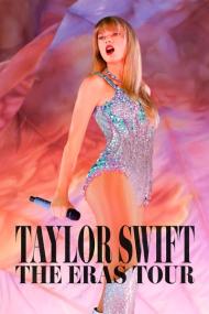 Taylor Swift The Eras Tour<span style=color:#777> 2023</span> Taylors Version 2160p WEB-DL DDP5.1 Atmos H 265<span style=color:#fc9c6d>-FLUX[TGx]</span>