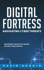 [ CourseWikia com ] Digital Fortress - Navigating Cyber Threats - Mastering the Art of Online Security and Privacy