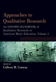Approaches to Qualitative Research - An Oxford Handbook of Qualitative Research in American Music Education