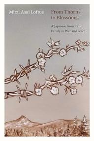 From Thorns to Blossoms - A Japanese American Family in War and Peace
