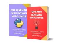 Machine Learning And Deep Learning With Python - A Beginner's Guide To Programming - 2 Books In 1