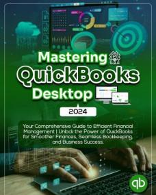 Mastering QuickBooks Desktop<span style=color:#777> 2024</span>