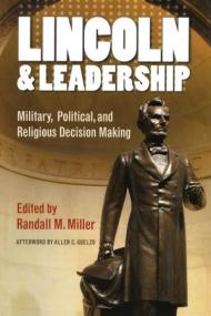 Lincoln and Leadership - Military, Political, and Religious Decision Making