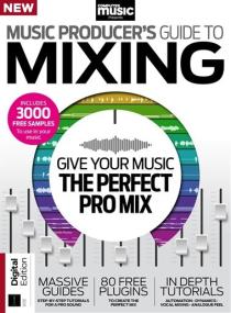 Computer Music Presents - Music Producer's Guide to Mixing, 2nd Edition<span style=color:#777> 2024</span>
