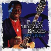 Eugene 'Hideaway' Bridges - Born To Be Blue <span style=color:#777>(1998)</span> FLAC 16BITS 44 1KHZ-EICHBAUM