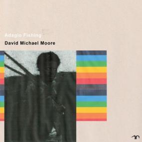 <span style=color:#777>(2023)</span> David Michael Moore - Adagio Fishing [FLAC]
