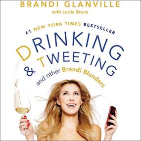 Brandi Glanville -<span style=color:#777> 2020</span> - Drinking and Tweeting (Memoirs)