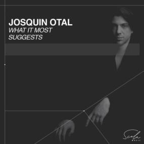 Josquin Otal - What It Most Suggests <span style=color:#777>(2024)</span> [24Bit-96kHz] FLAC [PMEDIA] ⭐️