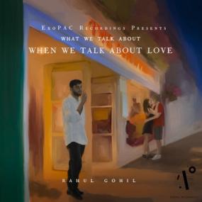 Rahul Gohil - What We Talk About When We Talk About Love <span style=color:#777>(2024)</span> [24Bit-96kHz] FLAC [PMEDIA] ⭐️