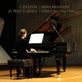 Chopin - 21 Nocturnes (Tokyo Recital<span style=color:#777> 2016</span>) - Irina Mejoueva <span style=color:#777>(2016)</span> [24-96]