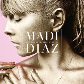 Madi Diaz -<span style=color:#777> 2012</span> - We Threw Our Hearts in the Fire