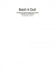 Bash it Out! Strengthen your Bash knowledge with 17 scripting challenges of varied difficulties - True PDF - 5334 [ECLiPSE]
