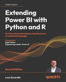 Extending Power BI with Python and R - Perform advanced analysis using the power of analytical languages, 2nd Edition