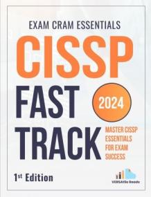 CISSP Fast Track Master - CISSP Essentials for Exam Success - Exam Cram Notes - 1st Edition -<span style=color:#777> 2024</span>
