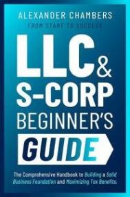LLC & S-Corporation Beginner's Guide - 2 in 1