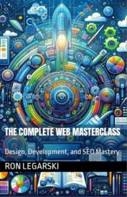 The Complete Web Masterclass - Design, Development, and SEO Mastery