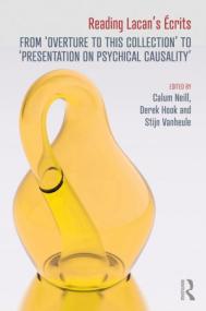 Reading Lacan's Ecrits - From ' Overture to this Collection' to ' Presentation on Psychical Causality'