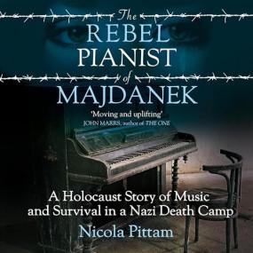 Nicola Pittam -<span style=color:#777> 2024</span> - The Rebel Pianist of Majdanek (Biography)